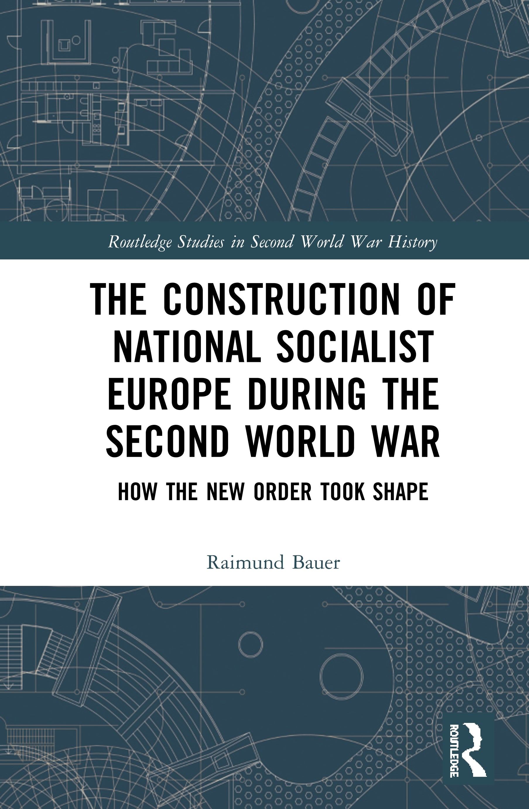Construction of a National Socialist Europe during the Second World War