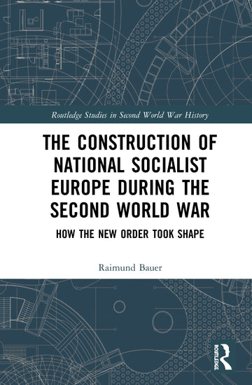 Construction of a National Socialist Europe during the Second World War