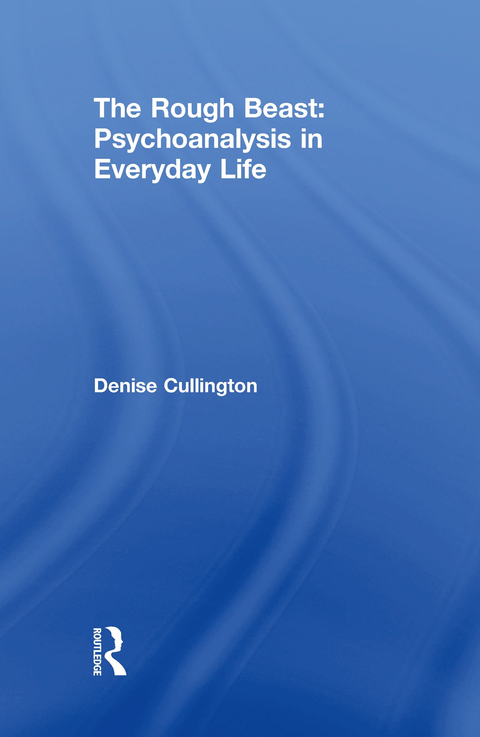 Rough Beast: Psychoanalysis in Everyday Life