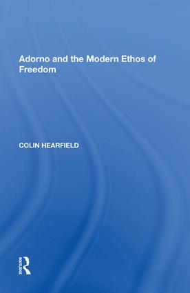 Adorno and the Modern Ethos of Freedom