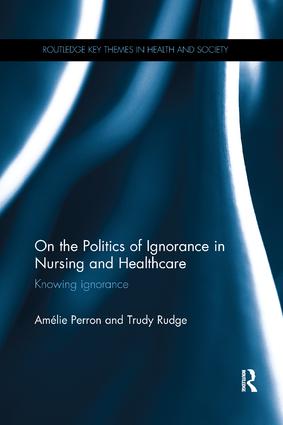 On the Politics of Ignorance in Nursing and Health Care - Paperback / softback