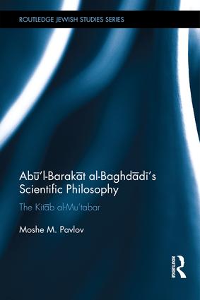 Abū’l-Barakāt al-Baghdādī’s Scientific Philosophy