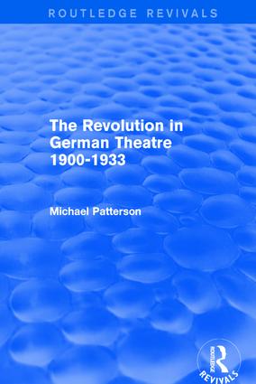 Revolution in German Theatre 1900-1933 (Routledge Revivals)