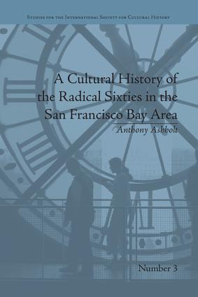 Cultural History of the Radical Sixties in the San Francisco Bay Area