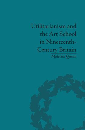 Utilitarianism and the Art School in Nineteenth-Century Britain