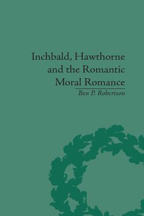 Inchbald, Hawthorne and the Romantic Moral Romance