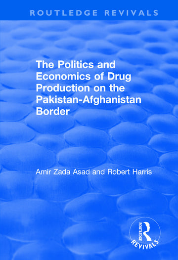 Politics and Economics of Drug Production on the Pakistan-Afghanistan Border
