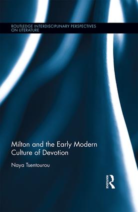 Milton and the Early Modern Culture of Devotion