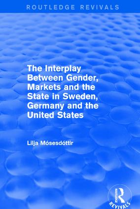 Interplay Between Gender, Markets and the State in Sweden, Germany and the United States