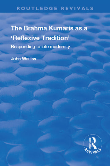 Brahma Kumaris as a ‘Reflexive Tradition’