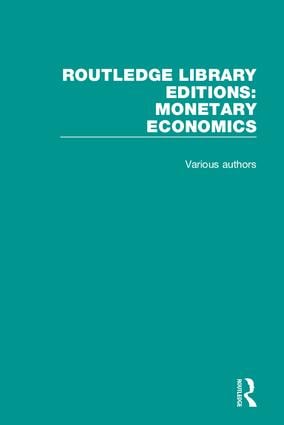 Routledge Library Editions: Monetary Economics