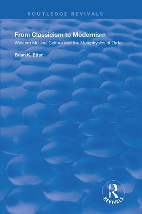 From Classicism to Modernism: Western Musical Culture and the Metaphysics of Order
