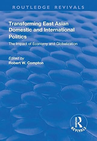 Transforming East Asian Domestic and International Politics: The Impact of Economy and Globalization - Hardback