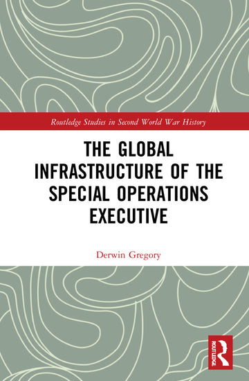 Global Infrastructure of the Special Operations Executive
