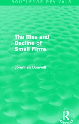 Rise and Decline of Small Firms (Routledge Revivals)