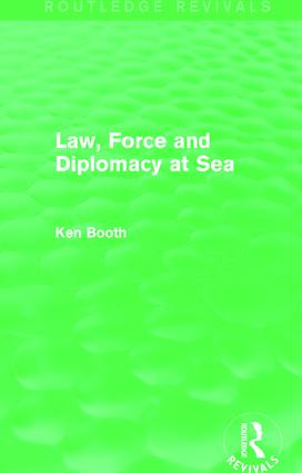 Law, Force and Diplomacy at Sea (Routledge Revivals)
