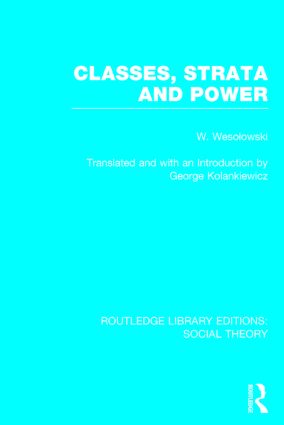 Classes, Strata and Power (RLE Social Theory)