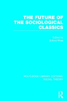Future of the Sociological Classics (RLE Social Theory)