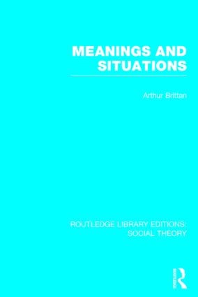 Meanings and Situations (RLE Social Theory)