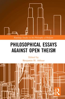 Philosophical Essays Against Open Theism
