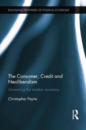 Consumer, Credit and Neoliberalism