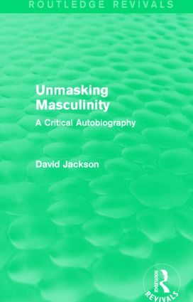 Unmasking Masculinity (Routledge Revivals)