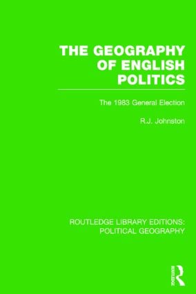 Geography of English Politics (Routledge Library Editions: Political Geography)