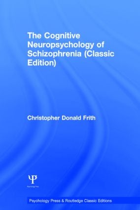 Cognitive Neuropsychology of Schizophrenia (Classic Edition)