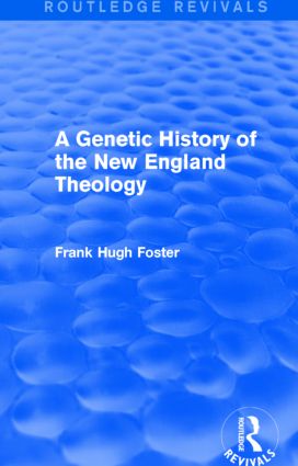 Genetic History of New England Theology (Routledge Revivals)