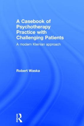 Casebook of Psychotherapy Practice with Challenging Patients