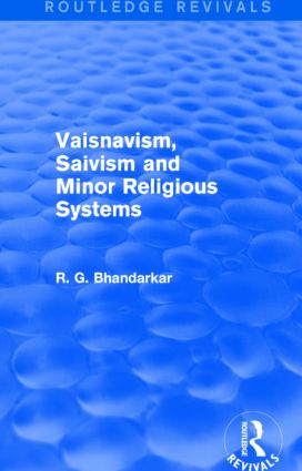 Vaisnavism, Saivism and Minor Religious Systems (Routledge Revivals)