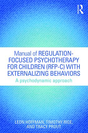 Manual of Regulation-Focused Psychotherapy for Children (RFP-C) with Externalizing Behaviors