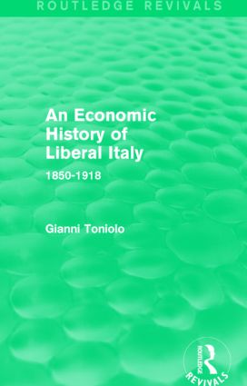 Economic History of Liberal Italy (Routledge Revivals)