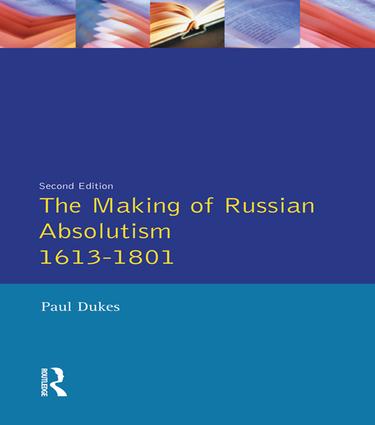 Making of Russian Absolutism 1613-1801
