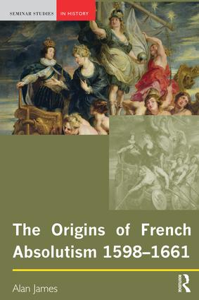 Origins of French Absolutism, 1598-1661