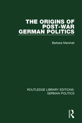 Origins of Post-War German Politics (RLE: German Politics)