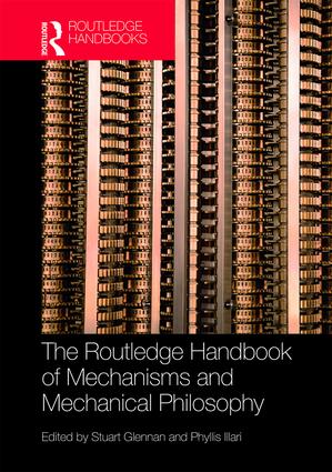 Routledge Handbook of Mechanisms and Mechanical Philosophy