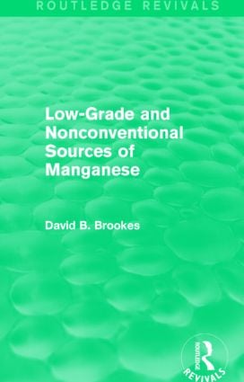 Low-Grade and Nonconventional Sources of Manganese (Routledge Revivals)