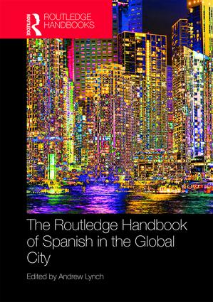 Routledge Handbook of Spanish in the Global City