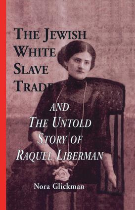 Jewish White Slave Trade and the Untold Story of Raquel Liberman