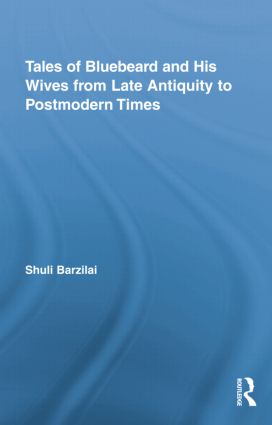 Tales of Bluebeard and His Wives from Late Antiquity to Postmodern Times