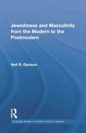 Jewishness and Masculinity from the Modern to the Postmodern