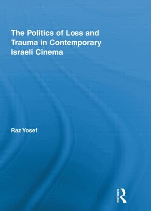 Politics of Loss and Trauma in Contemporary Israeli Cinema