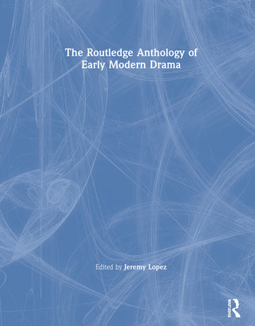 Routledge Anthology of Early Modern Drama