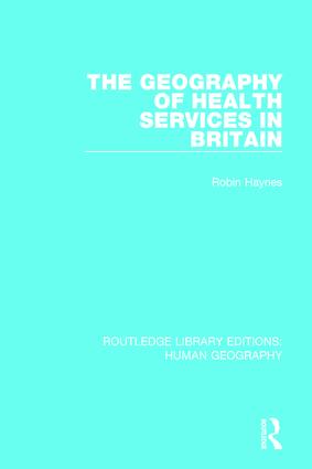 Geography of Health Services in Britain.