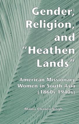 Gender, Religion, and the Heathen Lands