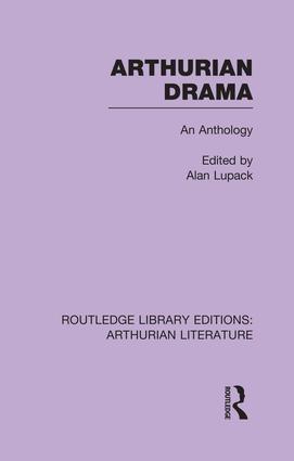 Arthurian Drama: An Anthology