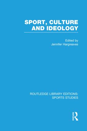 Sport, Culture and Ideology (RLE Sports Studies)