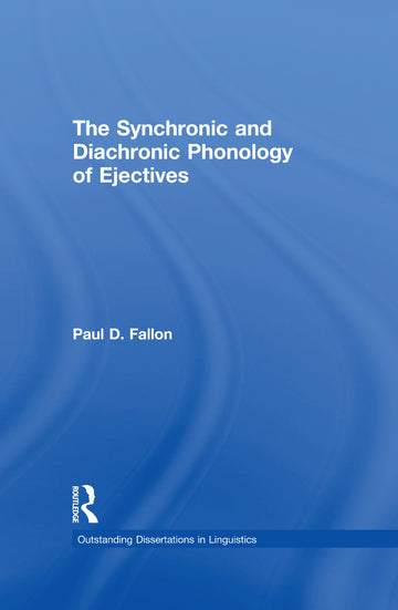 Synchronic and Diachronic Phonology of Ejectives