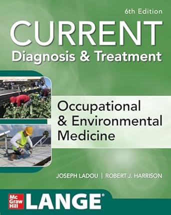 CURRENT Diagnosis & Treatment Occupational & Environmental Medicine, 6th Edition